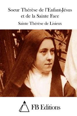 Soeur Thrse de l'Enfant-Jsus et de la Sainte Face - Fb Editions (Editor), and Lisieux, Sainte Therese De