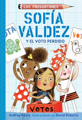 Sof?a Valdez Y El Voto Perdido / Sofia Valdez and the Vanishing Vote - Beaty, Andrea, and Roberts, David (Illustrator)