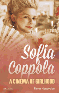 Sofia Coppola: A Cinema of Girlhood
