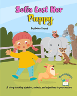 Sofia Lost Her Puppy: A story teaching alphabet, animals, and adjectives to preschoolers