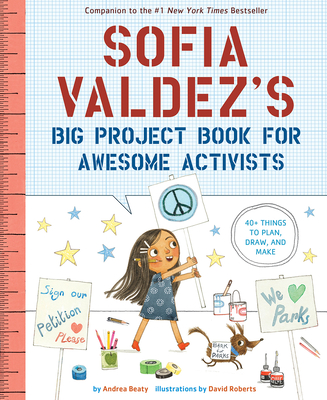 Sofia Valdez's Big Project Book for Awesome Activists - Beaty, Andrea
