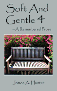 Soft and Gentle 4: ---A Remembered Prose