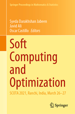 Soft Computing and Optimization: SCOTA 2021, Ranchi, India, March 26-27 - Jabeen, Syeda Darakhshan (Editor), and Ali, Javid (Editor), and Castillo, Oscar (Editor)