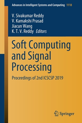 Soft Computing and Signal Processing: Proceedings of 2nd Icscsp 2019 - Reddy, V Sivakumar (Editor), and Prasad, V Kamakshi (Editor), and Wang, Jiacun (Editor)