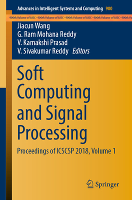 Soft Computing and Signal Processing: Proceedings of Icscsp 2018, Volume 1 - Wang, Jiacun (Editor), and Reddy, G Ram Mohana (Editor), and Prasad, V Kamakshi (Editor)