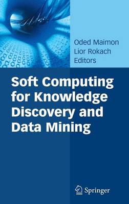 Soft Computing for Knowledge Discovery and Data Mining - Maimon, Oded (Editor), and Rokach, Lior (Editor)