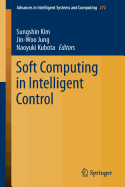 Soft Computing in Intelligent Control - Kim, Sungshin (Editor), and Jung, Jin-Woo (Editor), and Kubota, Naoyuki (Editor)