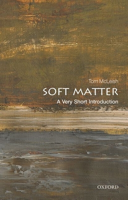 Soft Matter: A Very Short Introduction - McLeish, Tom