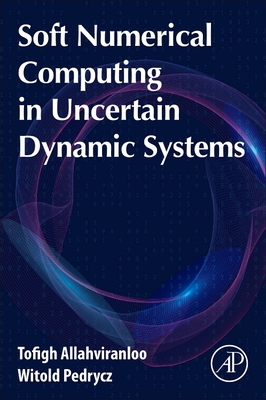 Soft Numerical Computing in Uncertain Dynamic Systems - Allahviranloo, Tofigh, and Pedrycz, Witold