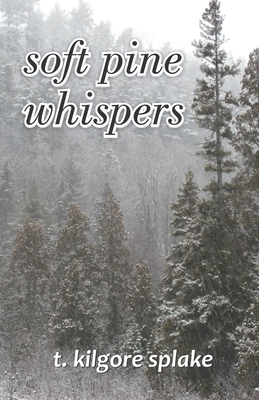 soft pine whispers - Splake, T Kilgore