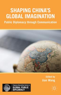 Soft Power in China: Public Diplomacy Through Communication - Wang, J (Editor)