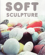 Soft Sculpture - Ward, Lucinda