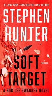 Soft Target: A Thriller - Hunter, Stephen