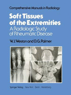 Soft Tissues of the Extremities: A Radiologic Study of Rheumatic Disease - Weston, W J, and Palmer, D G