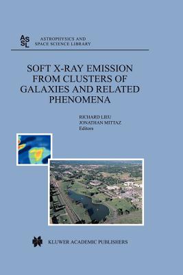 Soft X-Ray Emission from Clusters of Galaxies and Related Phenomena - Lieu, R. (Editor), and Mittaz, Jonathan (Editor)