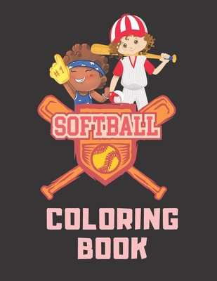 Softball Coloring Book: Perfect Softball Gift For Girls, Softball Lovers And Players Cute Coloring Pages For Kids Ages 4-6, 9-12 - Larsen, Judy Merrill