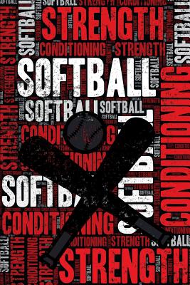 Softball Strength and Conditioning Log: Softball Workout Journal and Training Log and Diary for Player and Coach - Softball Notebook Tracker - Notebooks, Elegant