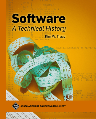 Software: A Technical History - Tracy, Kim W