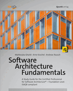 Software Architecture Fundamentals: A Study Guide for the Certified Professional for Software Architecture(r) - Foundation Level - Isaqb Compliant