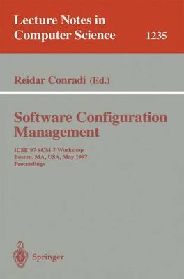 Software Configuration Management: Icse'97 Scm-7 Workshop, Boston, Ma, Usa, May 18-19, 1997 Proceedings - Conradi, Reidar (Editor)