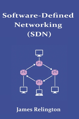 Software-Defined Networking (SDN) and OpenFlow: Centralized Network Control - Relington, James