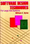 Software Design Techniques for Large ADA Systems - Byrne, William E