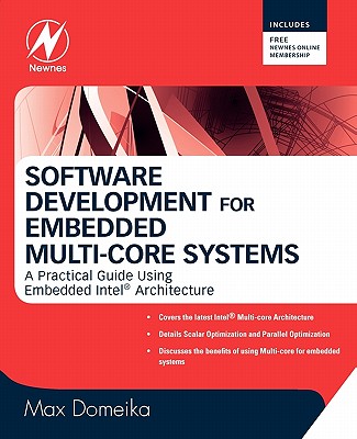 Software Development for Embedded Multi-Core Systems: A Practical Guide Using Embedded Intel Architecture - Domeika, Max