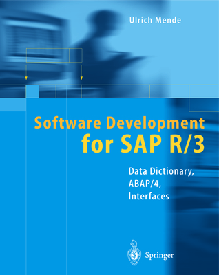 Software Development for SAP R/3(r): Data Dictionary, Abap/4(r), Interfaces - Mende, Ulrich