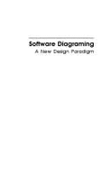Software Diagraming: A New Design Paradigm - Murphy, Jack, and Blake, Karl, and Balke, Karl