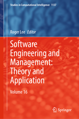 Software Engineering and Management: Theory and Application: Volume 16 - Lee, Roger (Editor)