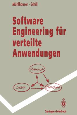 Software Engineering Fr Verteilte Anwendungen: Mechanismen Und Werkzeuge - Mhlhuser, Max, and Schill, Alexander