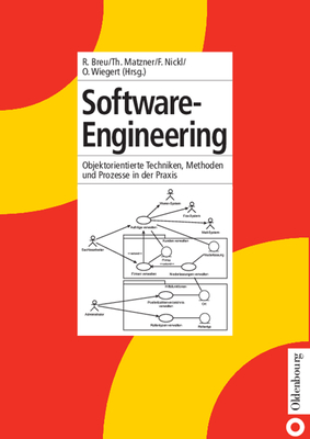 Software-Engineering: Objektorientierte Techniken, Methoden Und Prozesse in Der PRAXIS - Breu, Ruth (Editor), and Matzner, Thomas (Editor), and Nickl, Friederike (Editor)