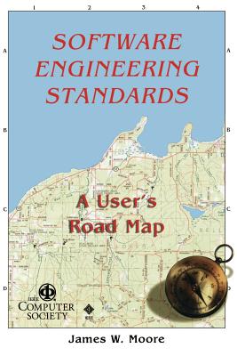 Software Engineerng Standards: A User's Road Map - Moore, James W