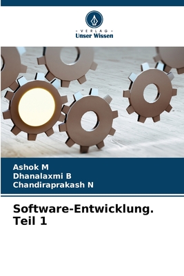 Software-Entwicklung. Teil 1 - M, Ashok, and B, Dhanalaxmi, and N, Chandiraprakash