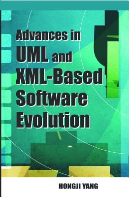 Software Evolution with UML and XML - Yang, Hongii, and Yang, Hongji (Editor)