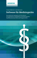 Software fur Medizingerate: Die praktische Auslegung und Umsetzung der gesetzlichen Standards - fur Entwicklungsleiter