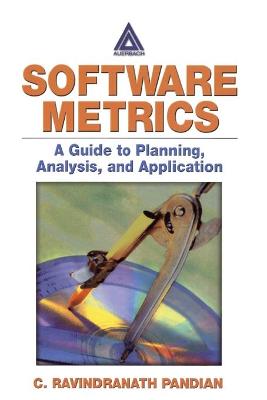 Software Metrics: A Guide to Planning, Analysis, and Application - Pandian, C Ravindranath