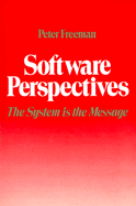 Software Perspectives: The System is the Message - Freeman, Peter
