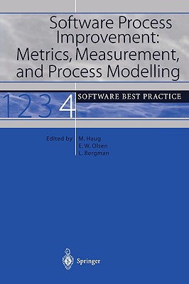Software Process Improvement: Metrics, Measurement, and Process Modelling: Software Best Practice 4 - Haug, Michael (Editor), and Olsen, Eric W (Editor), and Bergman, Lars (Editor)