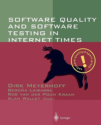 Software Quality and Software Testing in Internet Times - Meyerhoff, Dirk (Editor), and Laibarra, Begona (Editor), and Pouw Kraan, Rob Van Der (Editor)