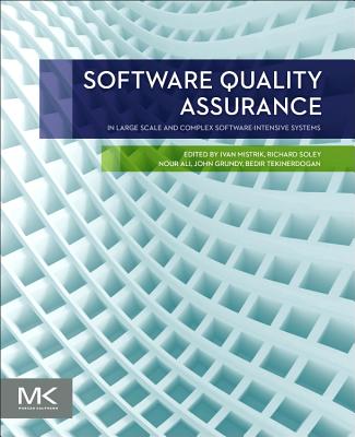 Software Quality Assurance: In Large Scale and Complex Software-intensive Systems - Mistrik, Ivan (Editor), and Soley, Richard M (Editor), and Ali, Nour (Editor)