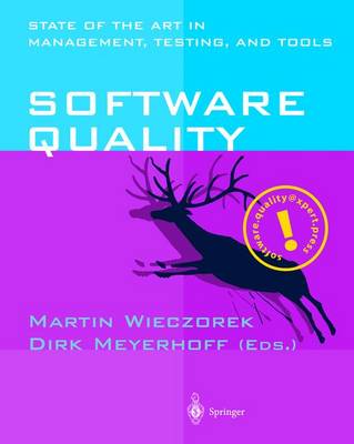 Software Quality: State of the Art in Management, Testing, and Tools - Wieczorek, Martin (Editor), and Meyerhoff, Dirk (Editor)