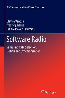 Software Radio: Sampling Rate Selection, Design and Synchronization - Venosa, Elettra, and harris, fredric j., and Palmieri, Francesco A. N.