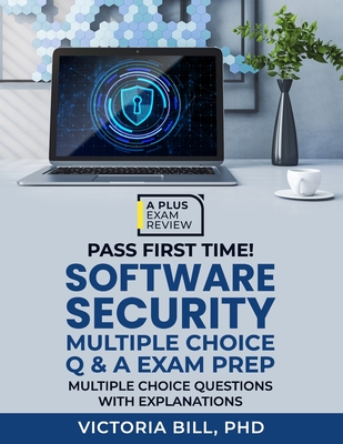 Software Security Q & A Exam Prep - Bill, Victoria, PhD