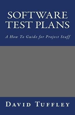 Software Test Plans: A How To Guide for Project Staff - Tuffley, David