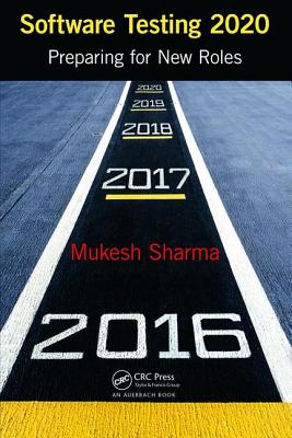 Software Testing 2020: Preparing for New Roles - Sharma, Mukesh