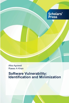 Software Vulnerability: Identification and Minimization - Agrawal, Alka, and Khan, Raees A