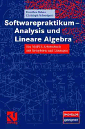 Softwarepraktikum - Analysis Und Lineare Algebra: Ein Maple-Arbeitsbuch Mit Vielen Beispielen Und Lösungen