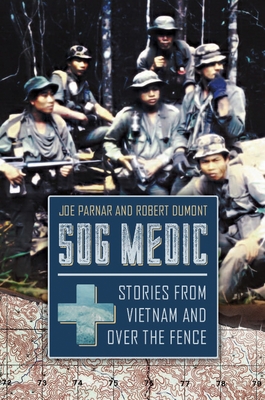 Sog Medic: Stories from Vietnam and Over the Fence - Parnar, Joe, and Dumont, Robert