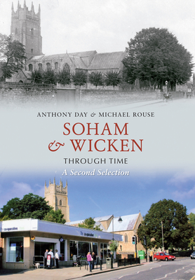 Soham & Wicken Through Time A Second Selection - Day, Anthony, and Rouse, Michael